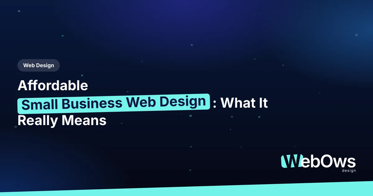 Affordable Small Business Web Design: What It Really Means article by WebOws Design