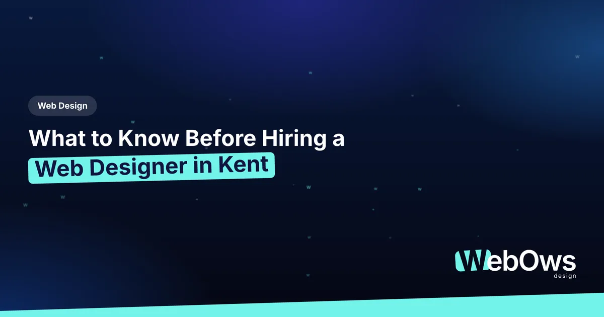 What to Know Before Hiring a Web Designer in Kent article by WebOws Design