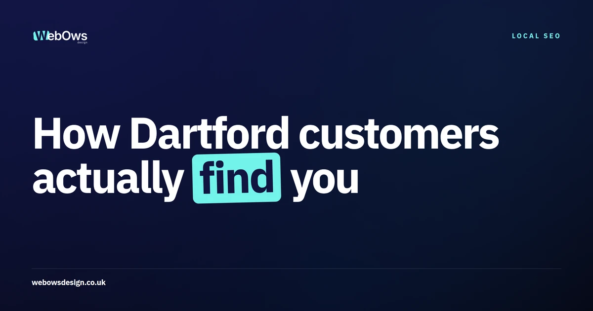 How Dartford Customers Actually Find You, a WebOws Design article