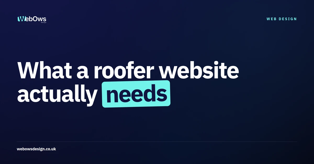 What a Roofer Website Actually Needs (And What Most Get Wrong), a WebOws Design article