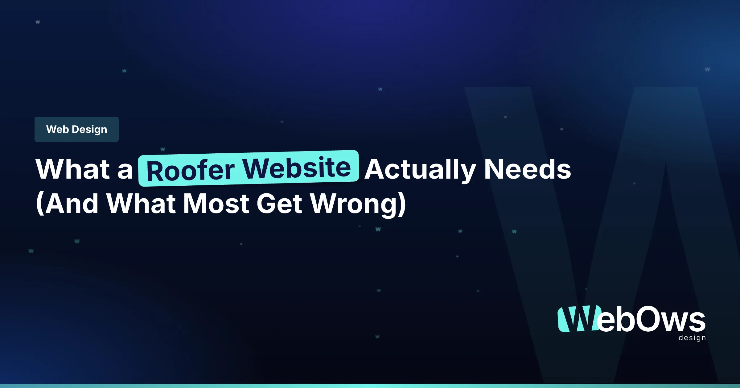 What a Roofer Website Actually Needs (And What Most Get Wrong) article by WebOws Design